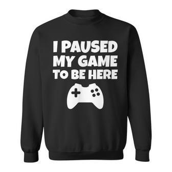 Gamer I Paused My Game Sweatshirt - Monsterry DE