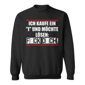 Statement Ich Kaufe Ein I Und Möchte Löke Sweatshirt - Seseable