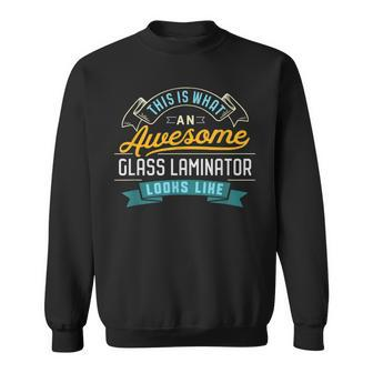 Glass Laminator Awesome Job Occupation Sweatshirt - Monsterry CA