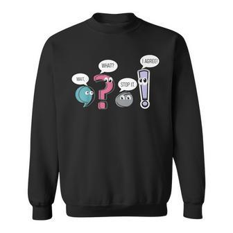 Grammar TeacherWait What Stop It I Agree Sweatshirt - Seseable