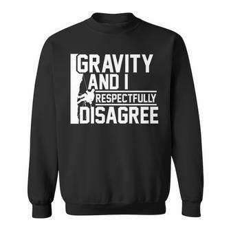Gravity And I Respectfully Disagree Climbing Sweatshirt | Mazezy