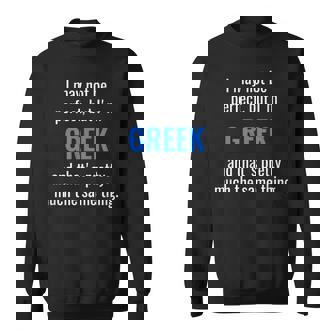Greek I May Not Be Perfect Sweatshirt - Monsterry
