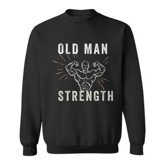 Gym Vintage Dad Motivation Workout Old Man Strength Sweatshirt - Monsterry CA