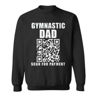Gymnastic Dad Scan For Payment Father's Day Sweatshirt - Monsterry UK