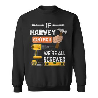 If Harvey Can't Fix It No One Can Handyman Carpenter Sweatshirt - Monsterry CA