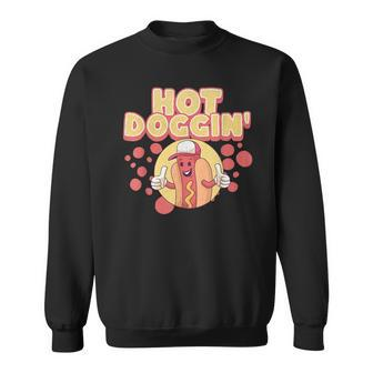 Hot Dog Sausage Wiener Hot Doggin' Sweatshirt - Monsterry DE