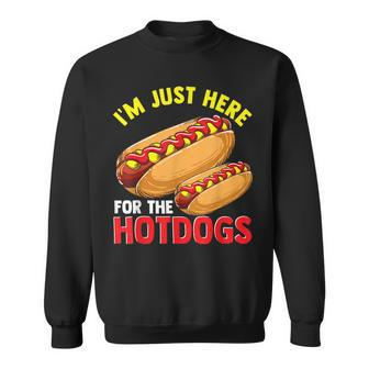 Hotdog Im Just Here For The Hotdogs Hot Dog Joke Sweatshirt - Monsterry