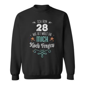 Ich Bin 28 Wie Oft Wollt Ihr Mich Noch Questions Sweatshirt - Seseable