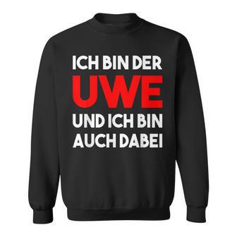 Ich Bin Der Uwe Und Ich Bin Auch Dabei Meme Sweatshirt - Geschenkecke