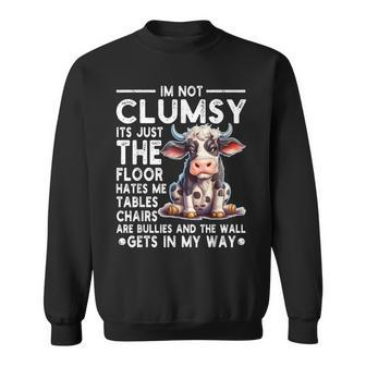 I'm Not Clumsy It's Floor Hates Me Tables Chairs Cow Sweatshirt - Seseable