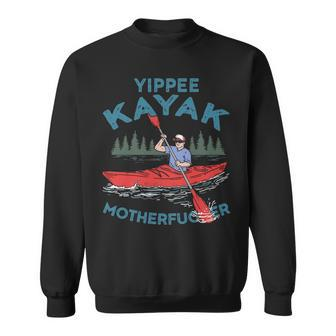Kayak Yippee Kayak Canoeist Kayaking Sweatshirt | Mazezy