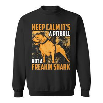 Keep Calm It's A Pitbull Not Freakin Shark Sweatshirt | Mazezy