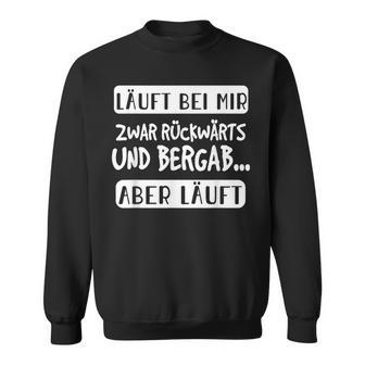 Läuft Bei Mir Zurücktern Und Bergab Aber Läuft German L S Sweatshirt - Seseable