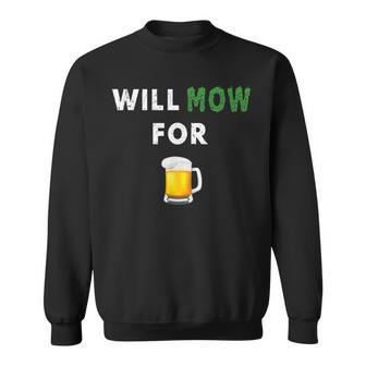 Lawn Mowing Will Mow Grass For Beer Drinking Yard Work Sweatshirt - Monsterry UK