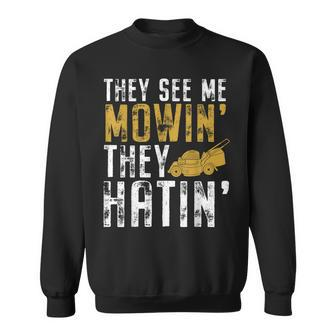 Lawn They See Me Mowing They Hatin Sweatshirt - Monsterry AU