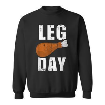 Leg Day For Fitness Exercise Gym Thanksgiving Dinner Sweatshirt - Monsterry