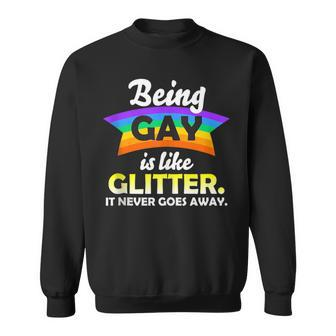 Lgbtq Being Gay Is Like Glitter It Never Goes Away Sweatshirt - Monsterry DE