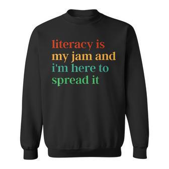 Literacy Is My Jam And I'm Here To Spread It Sweatshirt - Seseable