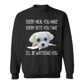 Maltese Dog Watching Owner Quote Puppy Mom Dad Sweatshirt | Mazezy UK