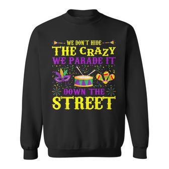 Mardi Gras We Don't Hide Crazy Parade Street Beads Sweatshirt - Monsterry