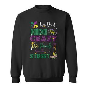 Mardi Gras We Don't Hide Crazy Parade Street Sweatshirt - Monsterry AU