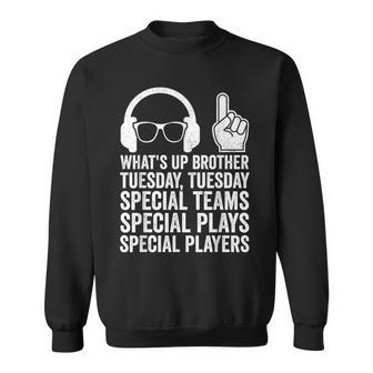 Meme What's Up Brother Tuesday Tuesday Gamer Sarcastic Sweatshirt - Seseable