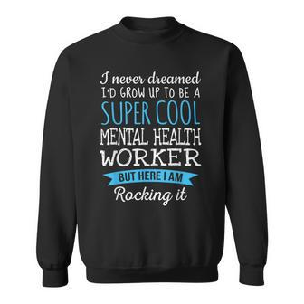 Mental Health Worker Appreciation Sweatshirt - Monsterry AU