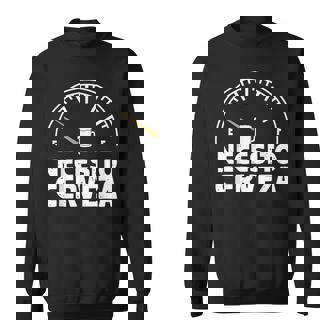 Mexican I Need Beer Necesito Cerveza In Spanish Sweatshirt - Seseable