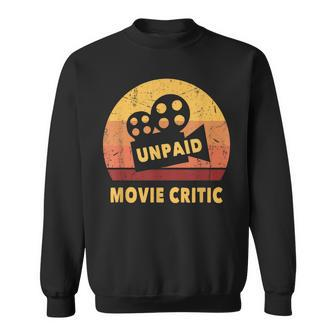 Movie Quote For Movie Lovers Unpaid Movie Critic Sweatshirt - Thegiftio UK