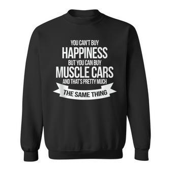 Muscle Cars You Can't Buy Happiness But You Can Buy Sweatshirt - Monsterry UK