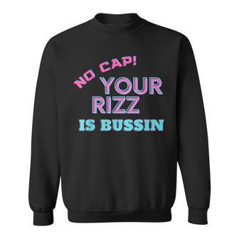 N Slang No Cap Your Rizz Is Bussin Meme Apparel Sweatshirt - Seseable