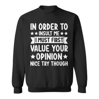 In Order To Insult Me Joke Sarcastic Sweatshirt | Mazezy