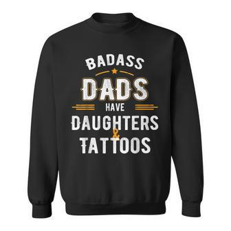 Papa Badass Dads Have Daughters And Tattoos Sweatshirt - Monsterry CA