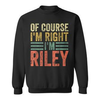 Personalized Name Of Course I'm Right I'm Riley Sweatshirt - Seseable