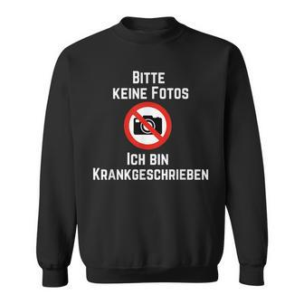 Photo Bitte Keine Fotos Ich Bin Krank German Sweatshirt - Seseable
