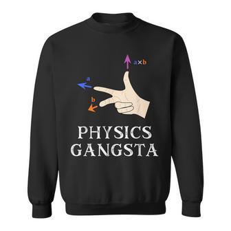 Physics Joke Pun Physics Gangsta Physics Sweatshirt - Monsterry CA