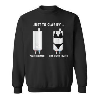 Plumber Hot Water Heater Plumbing Dad Joke Sweatshirt - Monsterry UK