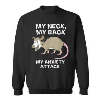 Possum My Neck My Back My Anxiety Attack Sweatshirt - Monsterry