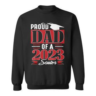 Proud Dad Of A 2023 Senior Class Of 23 Sweatshirt - Monsterry UK