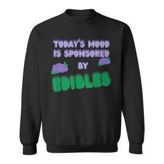 Quote Today’S Mood Is Sponsored By Edibles Sweatshirt | Mazezy