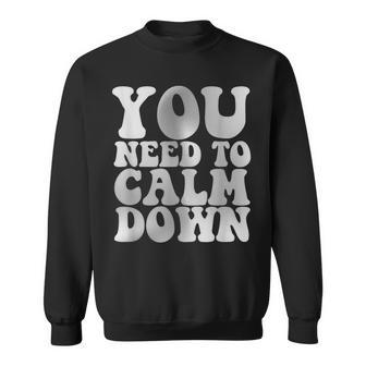 Retro Quote You Need To Calm Down Cool Groovy Sweatshirt - Monsterry AU