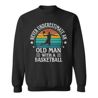 Retro Never Underestimate An Old Man With A Basketball Sweatshirt - Thegiftio UK