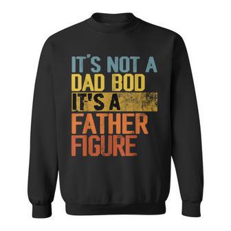 Retro Vintage It's Not A Dad Bod Its A Father Figure Sweatshirt - Monsterry CA