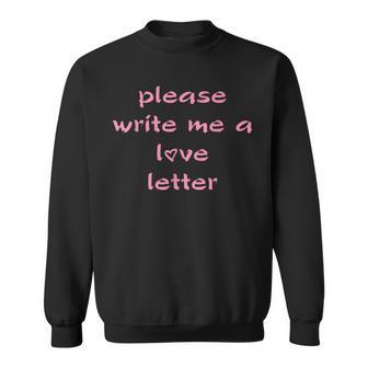Romantic Please Write Me A Love Letter Sweatshirt | Seseable UK