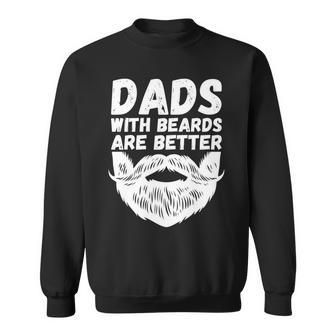 Saying Dads With Beards Are Better Fathers Day 2024 Sweatshirt - Thegiftio UK