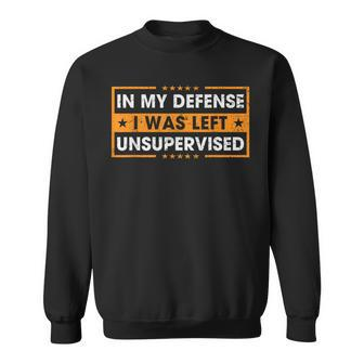 Saying In My Defense I Was Left Unsupervised Retro Sweatshirt - Thegiftio UK