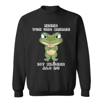 Saying Frog Einer Von Uns Beiden Ist Klüger Als Du Sweatshirt - Seseable
