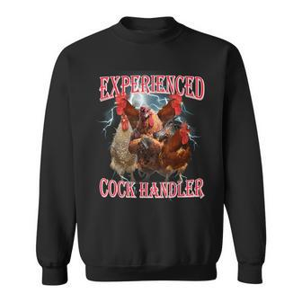 Sayings For Adult Experienced Cock Handler Meme Dank Sweatshirt | Mazezy