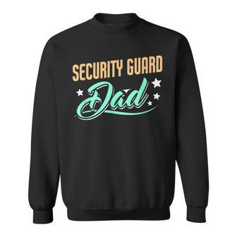 Security Guard Dad Security Guard Father Sweatshirt - Monsterry UK