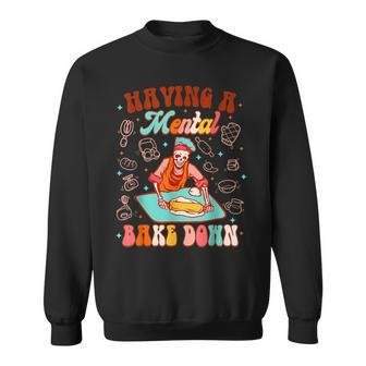 Skeleton Baker Baking Lover Having A Mental Bake Down Sweatshirt - Seseable